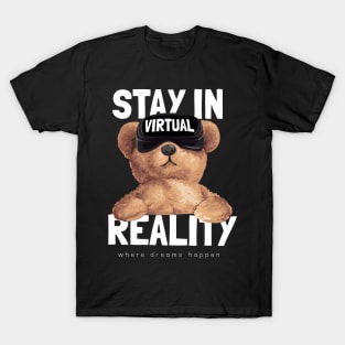 Stay in virtual reality T-Shirt